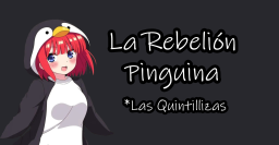La Rebelion Pinguina🐧 Las Quintillizas Discord Server Banner